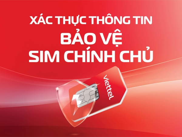 Xác thực thông tin bảo vệ SIM chính chủ nhanh chóng tiện lợi qua ứng dụng MyViettel