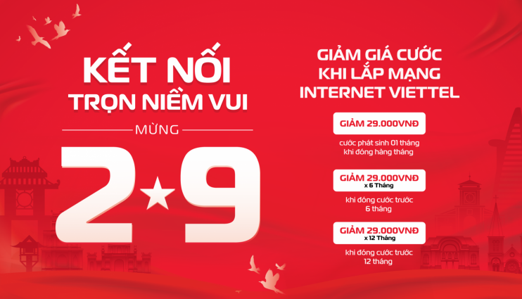MỪNG ĐẠI LỄ 2.9 - ƯU ĐÃI GIẢM 29.000 VNĐ CƯỚC THUÊ BAO THÁNG CHO KHÁCH HÀNG KHI LẮP ĐẶT INTERNET VIETTEL